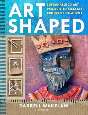 Art Shaped 50 sustainable art projects to kickstart children's creativity cover image