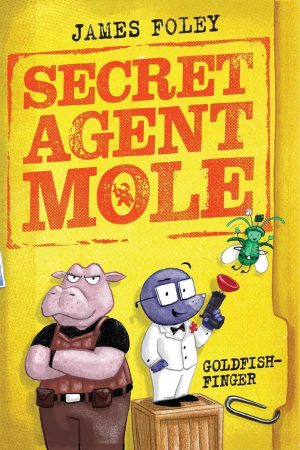 Secret Agent Mole: Goldfish-Finger class book cover