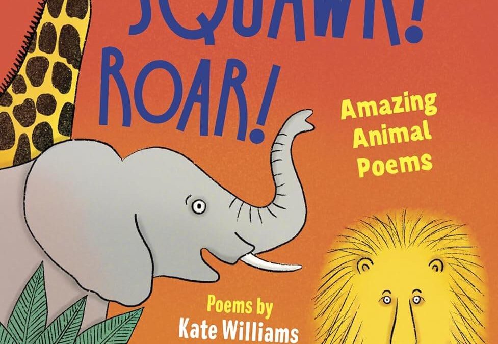 Squeak! Squawk! Roar!: Amazing Animal Poems Book Review