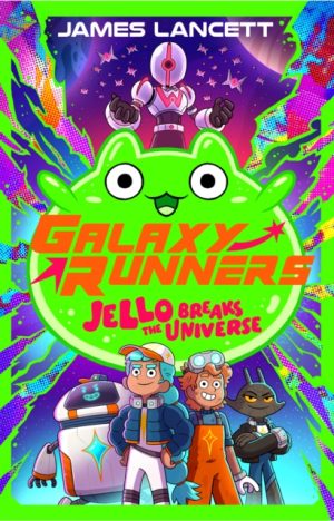 Galaxy Runners: Jello Breaks the Universe (signed)