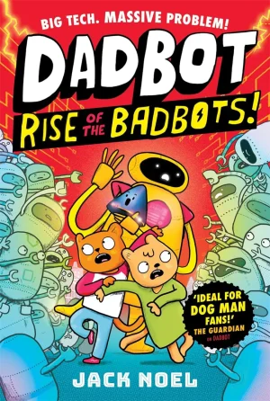 Dadbot 2-Rise of the Badbots! cover image